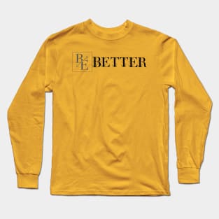 Be better Long Sleeve T-Shirt